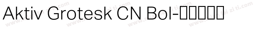 Aktiv Grotesk CN Bol字体转换